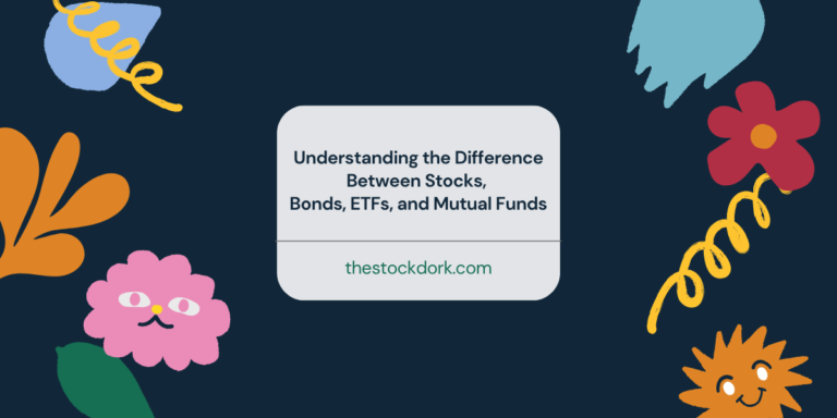 Understanding the Difference Between Stocks, Bonds, ETFs, and Mutual Funds